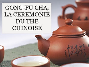 Gong-Fu Cha : La cérémonie du thé chinoise
