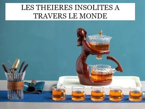 Les théières insolites à travers le monde : histoire, design et traditions